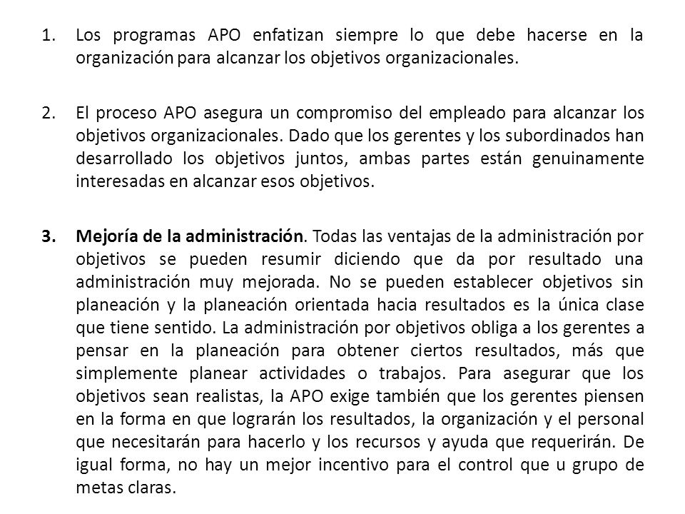 Los programas APO enfatizan siempre lo que debe hacerse en la organización para alcanzar los objetivos organizacionales.