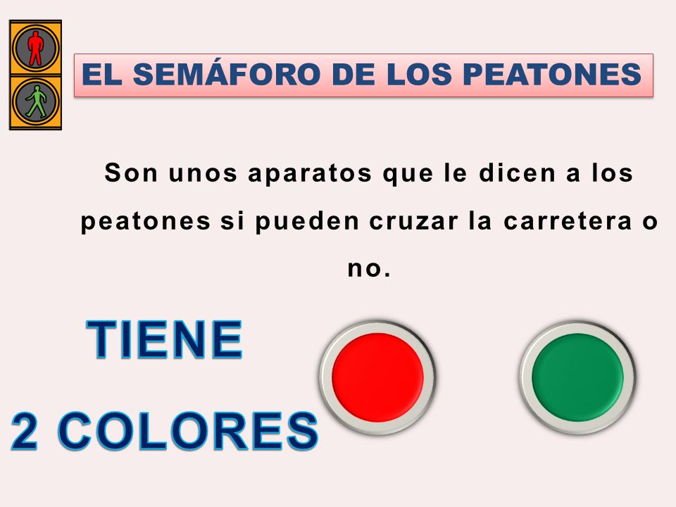 TIENE 2 COLORES EL SEMÁFORO DE LOS PEATONES