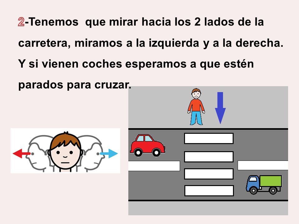 2-Tenemos que mirar hacia los 2 lados de la carretera, miramos a la izquierda y a la derecha.