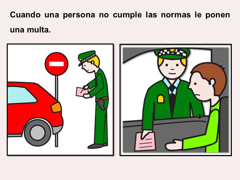Cuando una persona no cumple las normas le ponen una multa.