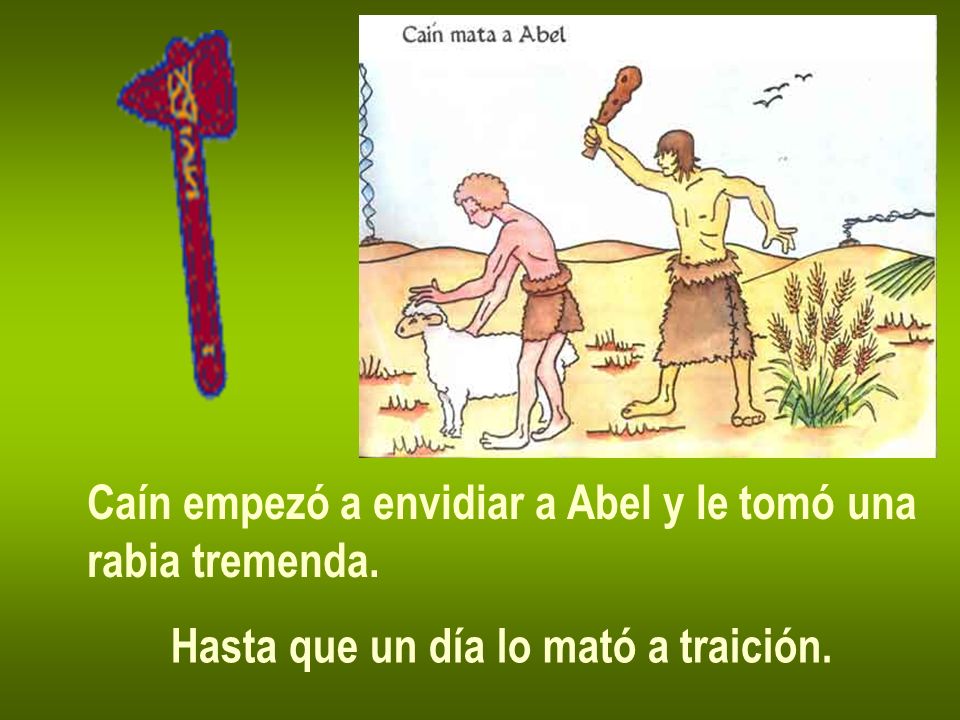 Caín empezó a envidiar a Abel y le tomó una