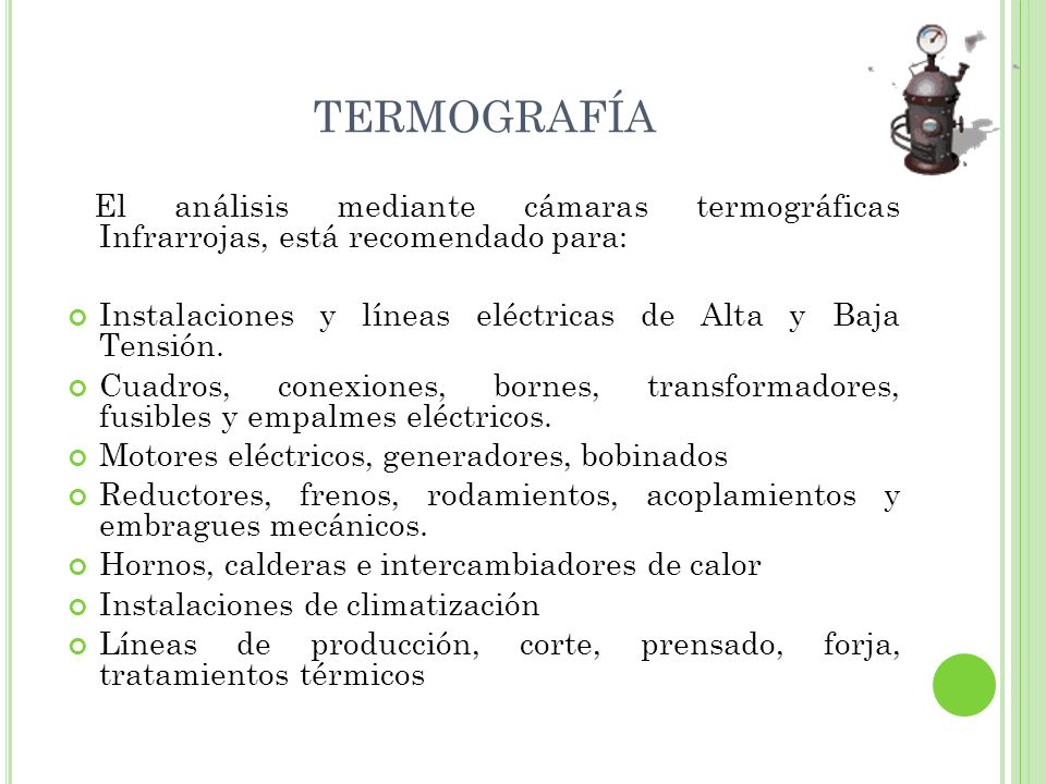TERMOGRAFÍA El análisis mediante cámaras termográficas Infrarrojas, está recomendado para: