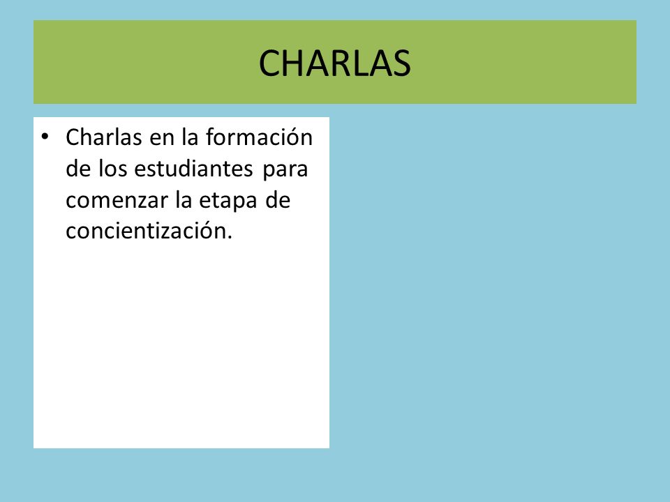 CHARLAS Charlas en la formación de los estudiantes para comenzar la etapa de concientización.