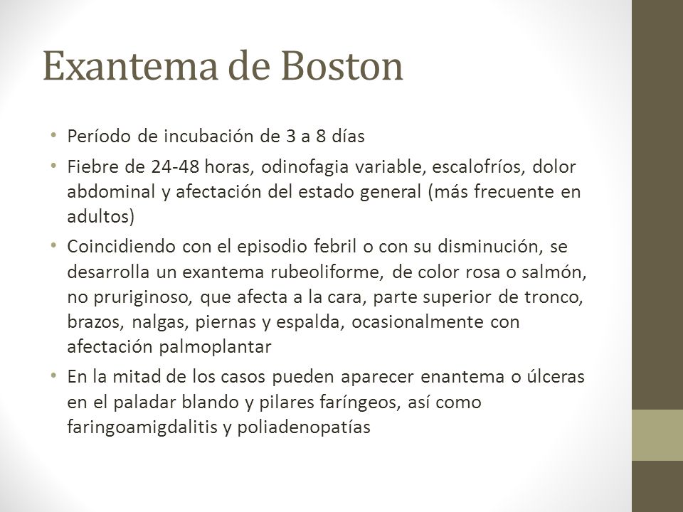 Exantema de Boston Período de incubación de 3 a 8 días
