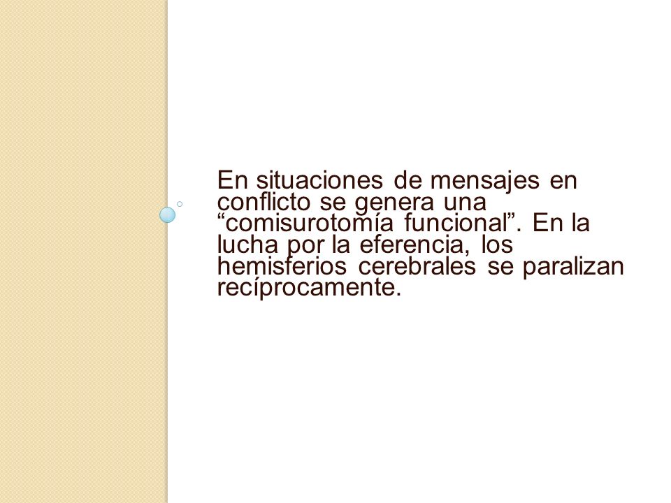 En situaciones de mensajes en conflicto se genera una comisurotomía funcional .