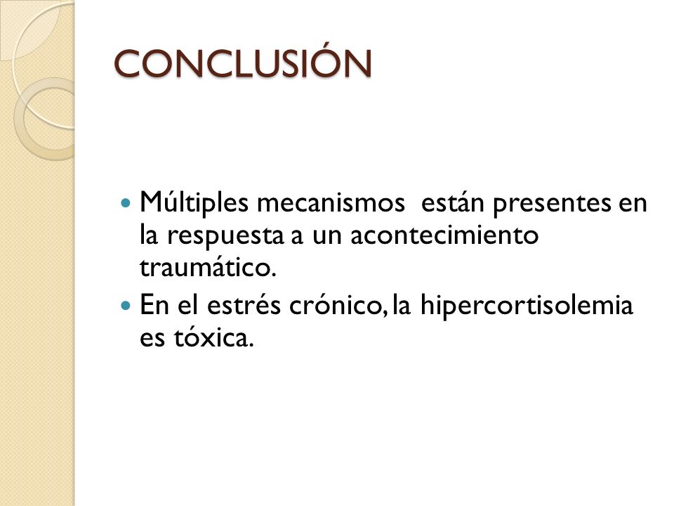 CONCLUSIÓN Múltiples mecanismos están presentes en la respuesta a un acontecimiento traumático.