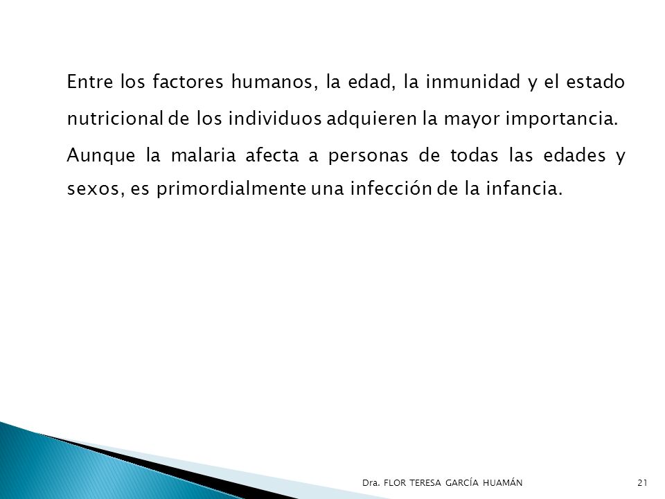 Entre los factores humanos, la edad, la inmunidad y el estado nutricional de los individuos adquieren la mayor importancia.