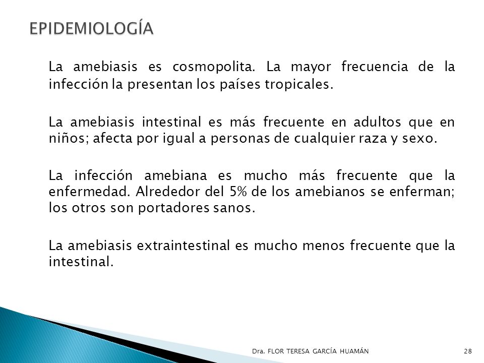 EPIDEMIOLOGÍA La amebiasis es cosmopolita. La mayor frecuencia de la infección la presentan los países tropicales.