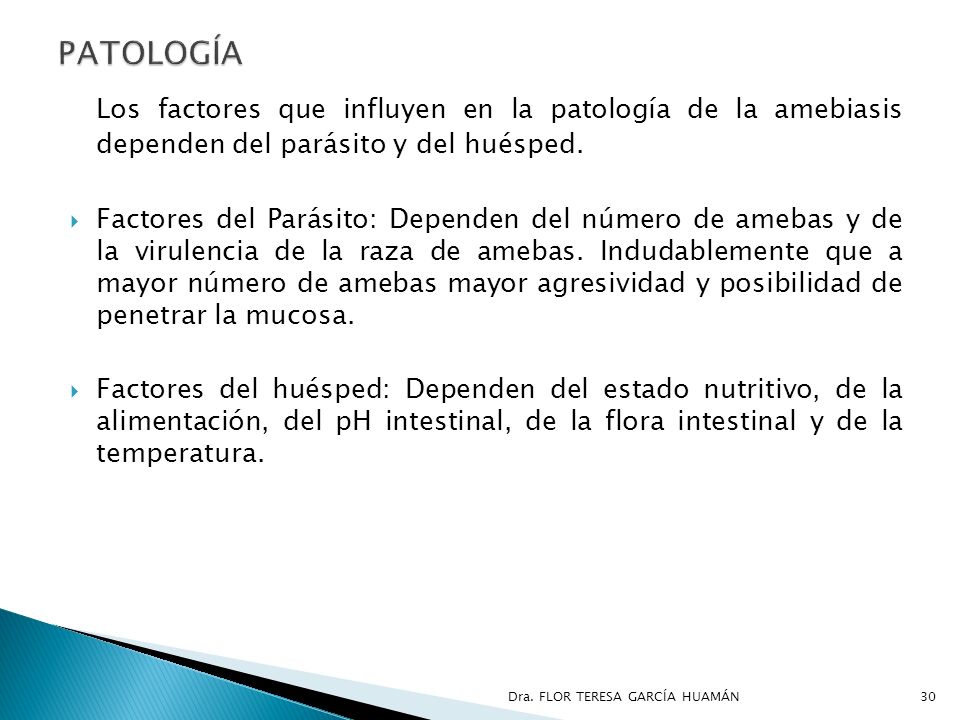 PATOLOGÍA Los factores que influyen en la patología de la amebiasis dependen del parásito y del huésped.