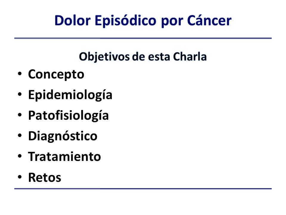 Dolor Episódico por Cáncer Objetivos de esta Charla