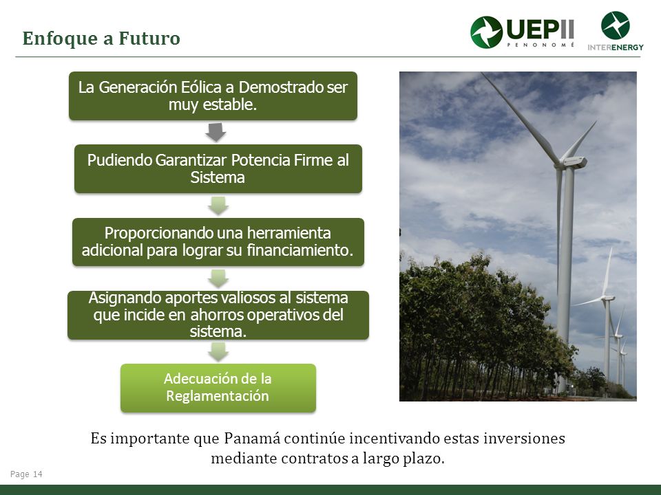 Enfoque a Futuro La Generación Eólica a Demostrado ser muy estable. Pudiendo Garantizar Potencia Firme al Sistema.