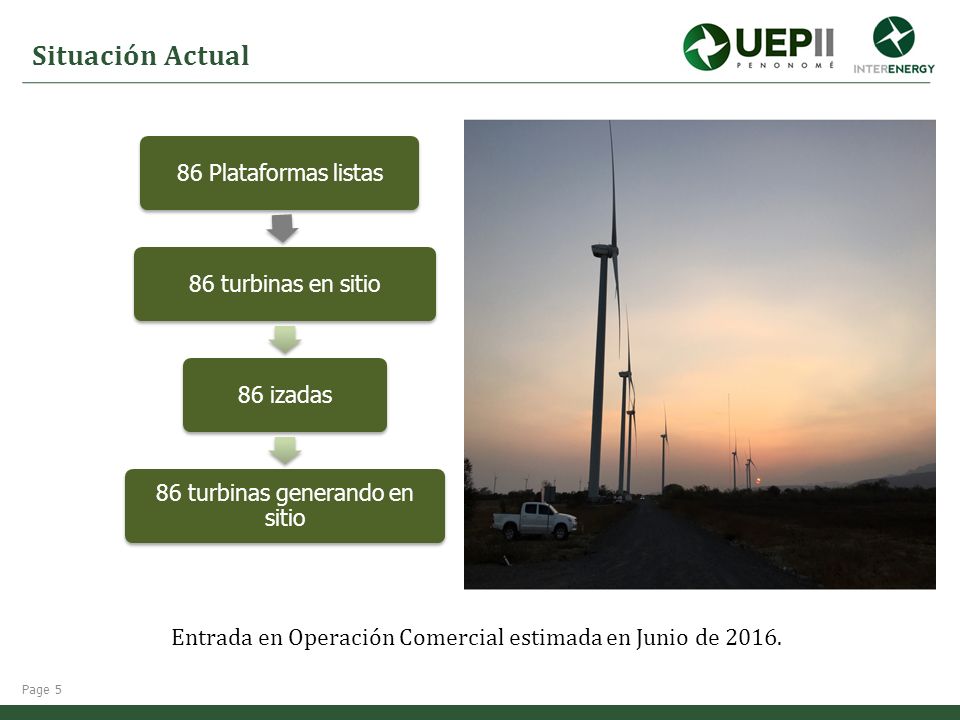 Situación Actual 86 Plataformas listas. 86 turbinas en sitio. 86 izadas. 86 turbinas generando en sitio.