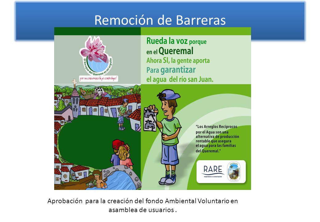 Remoción de Barreras Aprobación para la creación del fondo Ambiental Voluntario en asamblea de usuarios .