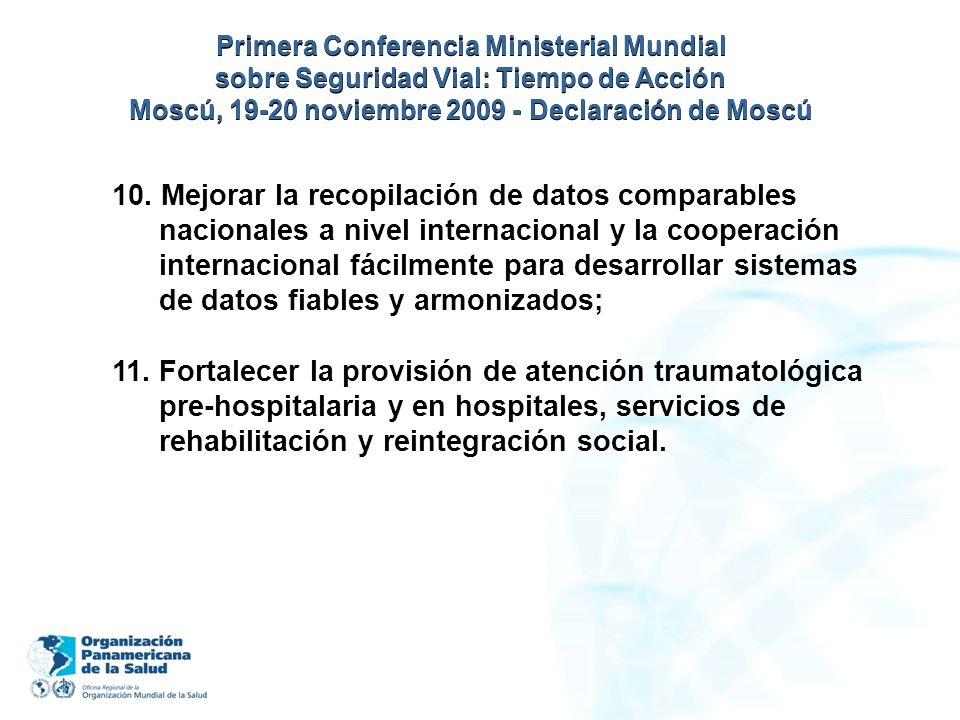 Primera Conferencia Ministerial Mundial sobre Seguridad Vial: Tiempo de Acción Moscú, noviembre Declaración de Moscú