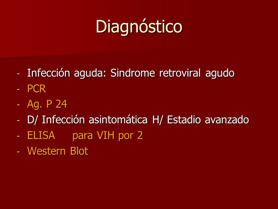 Diagnóstico Infección aguda: Sindrome retroviral agudo PCR Ag. P 24