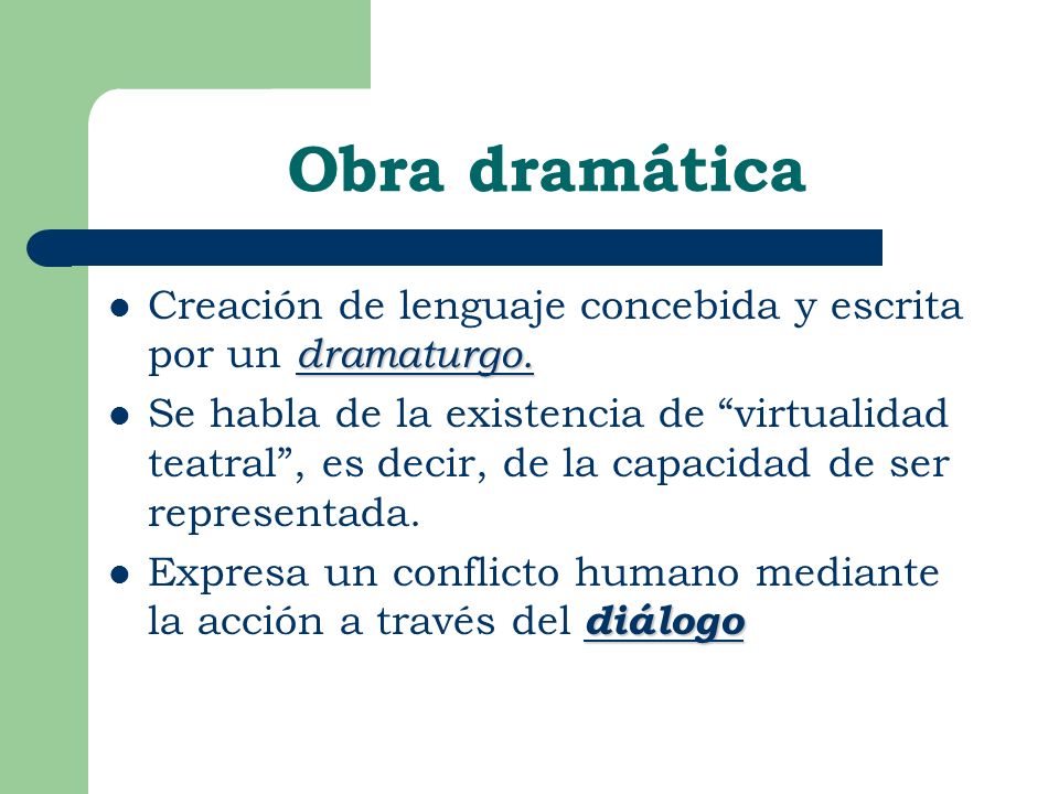 Obra dramática Creación de lenguaje concebida y escrita por un dramaturgo.