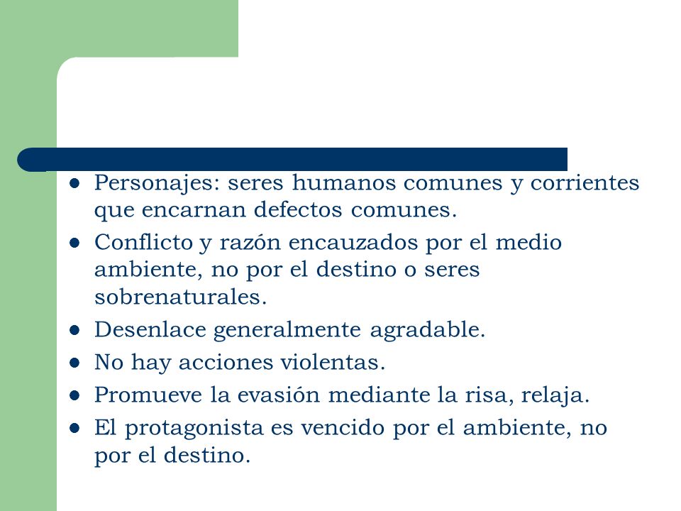 Personajes: seres humanos comunes y corrientes que encarnan defectos comunes.