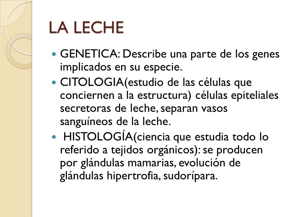 LA LECHE GENETICA: Describe una parte de los genes implicados en su especie.