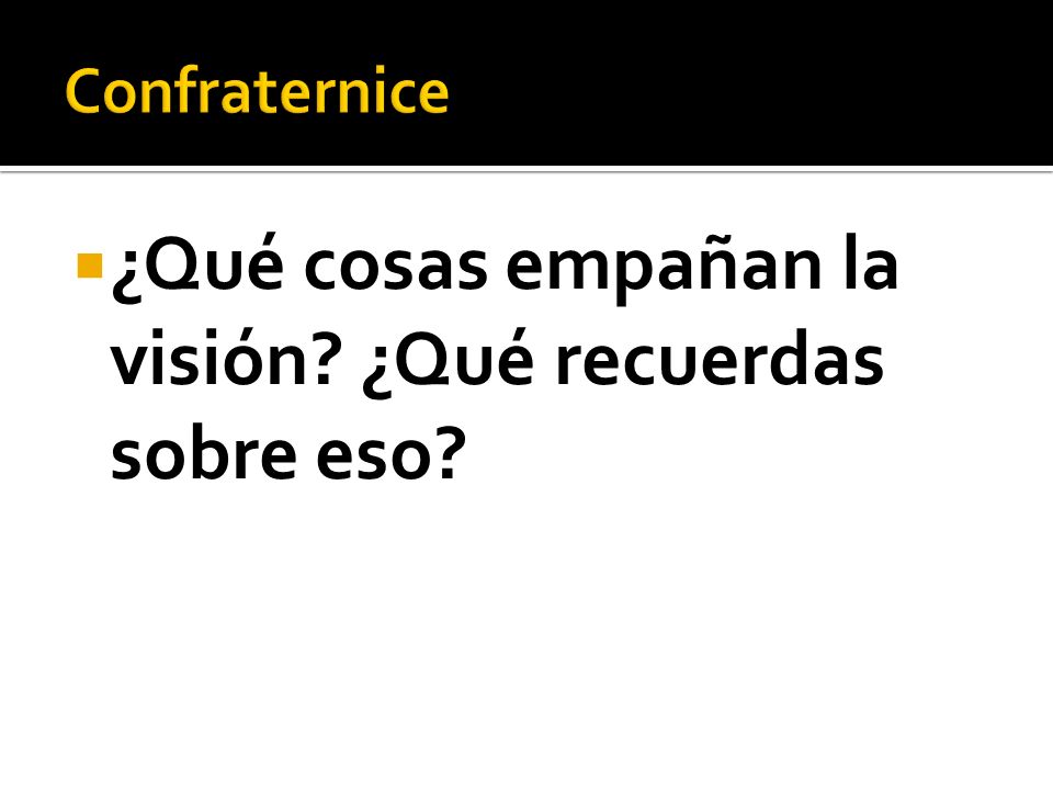 ¿Qué cosas empañan la visión ¿Qué recuerdas sobre eso