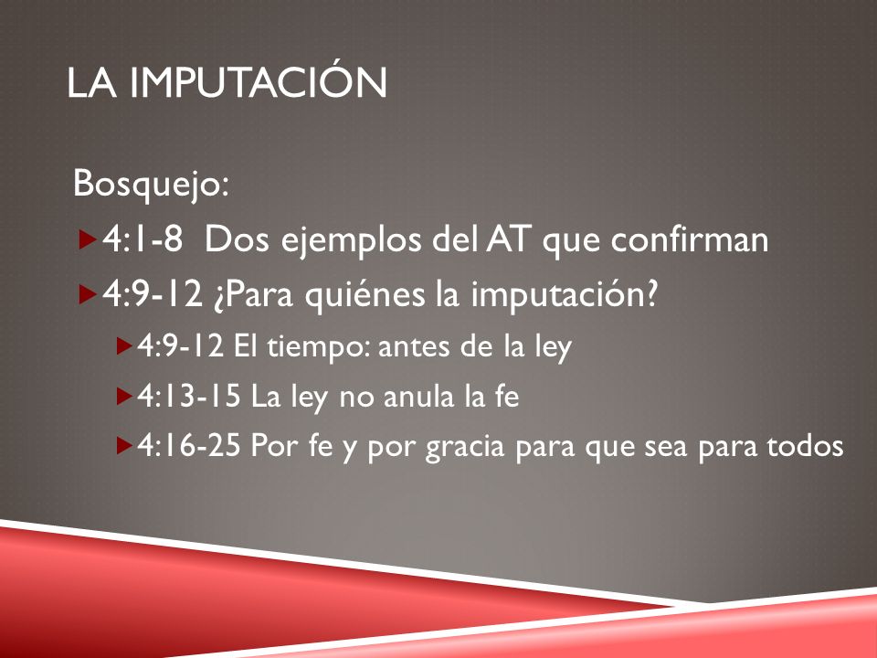 La IMPUTACIÓN Bosquejo: 4:1-8 Dos ejemplos del AT que confirman
