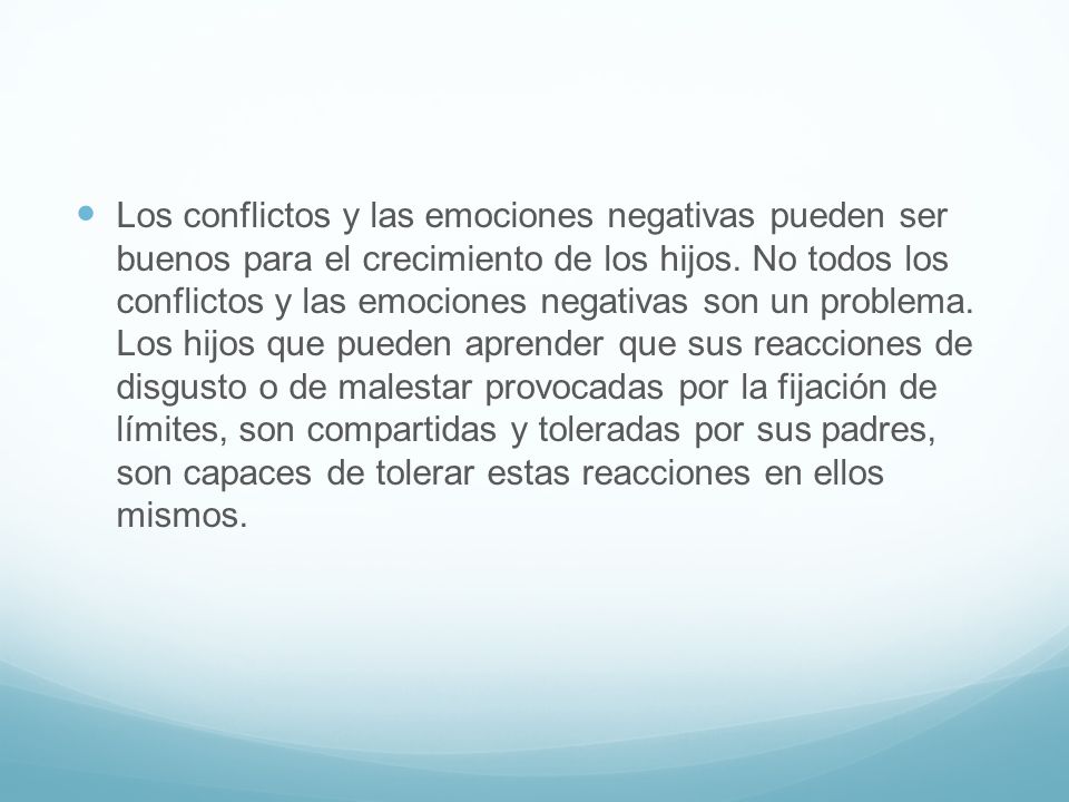 Los conflictos y las emociones negativas pueden ser buenos para el crecimiento de los hijos.