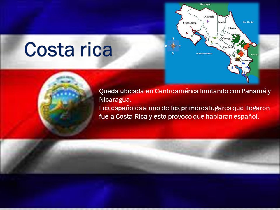Costa rica Queda ubicada en Centroamérica limitando con Panamá y Nicaragua.