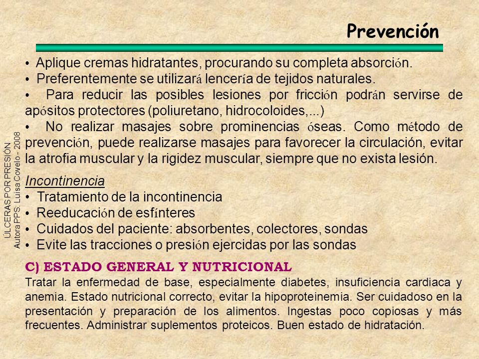 Prevención • Aplique cremas hidratantes, procurando su completa absorción. • Preferentemente se utilizará lencería de tejidos naturales.