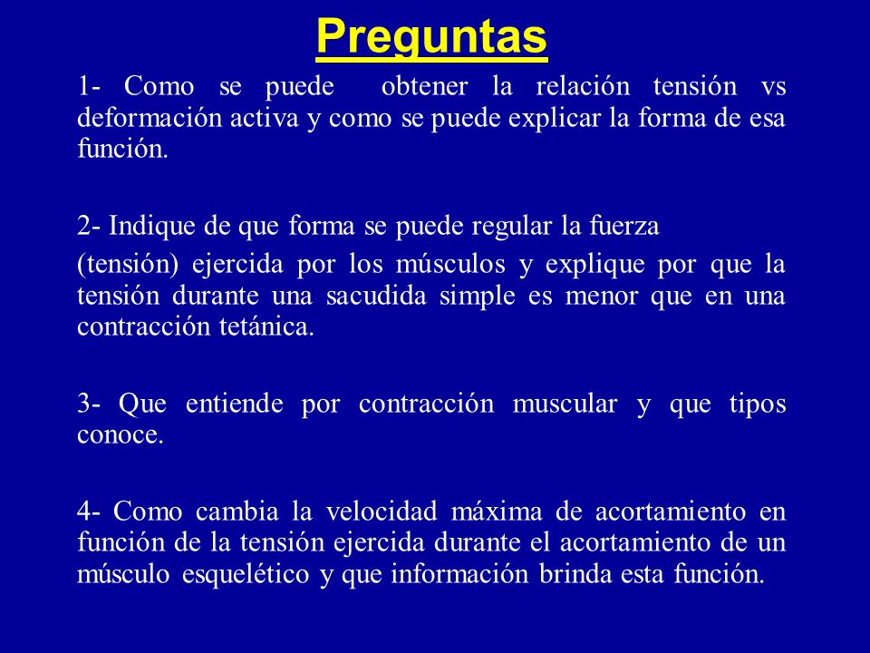 Preguntas 1- Como se puede obtener la relación tensión vs deformación activa y como se puede explicar la forma de esa función.