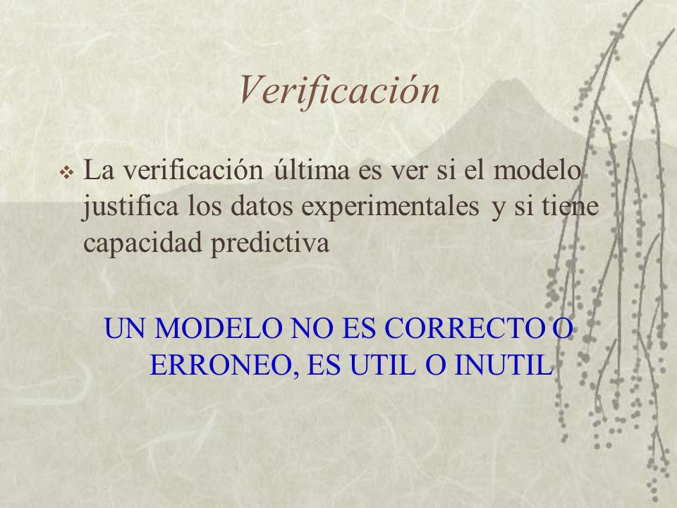 UN MODELO NO ES CORRECTO O ERRONEO, ES UTIL O INUTIL