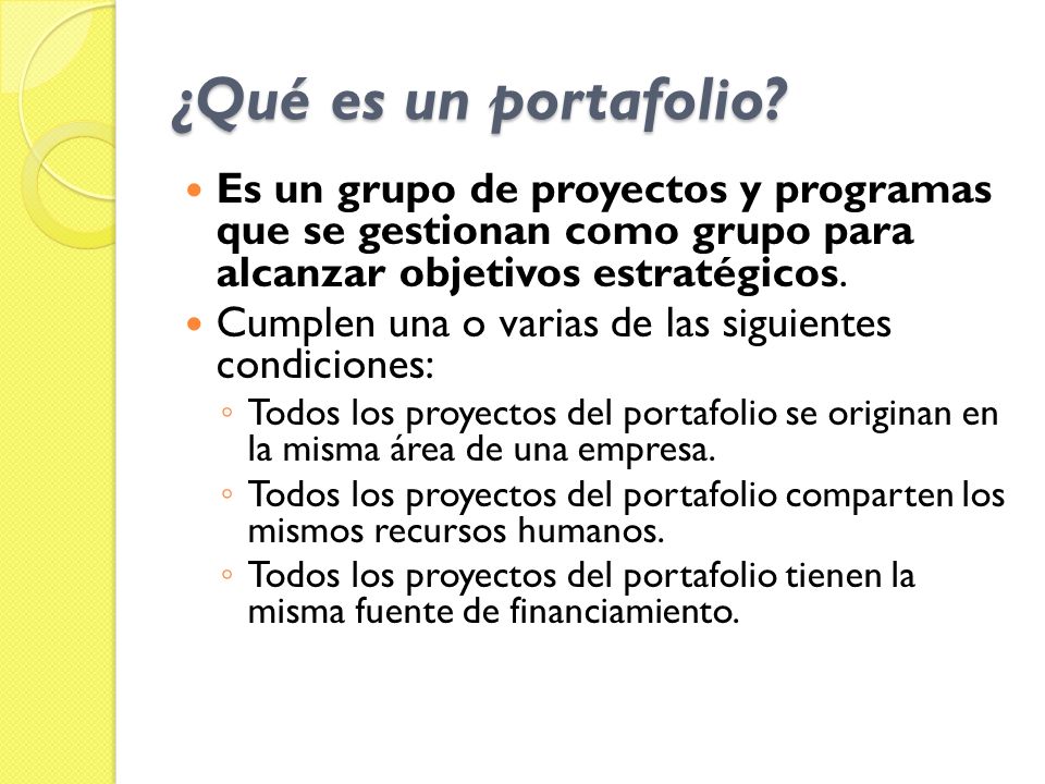¿Qué es un portafolio Es un grupo de proyectos y programas que se gestionan como grupo para alcanzar objetivos estratégicos.