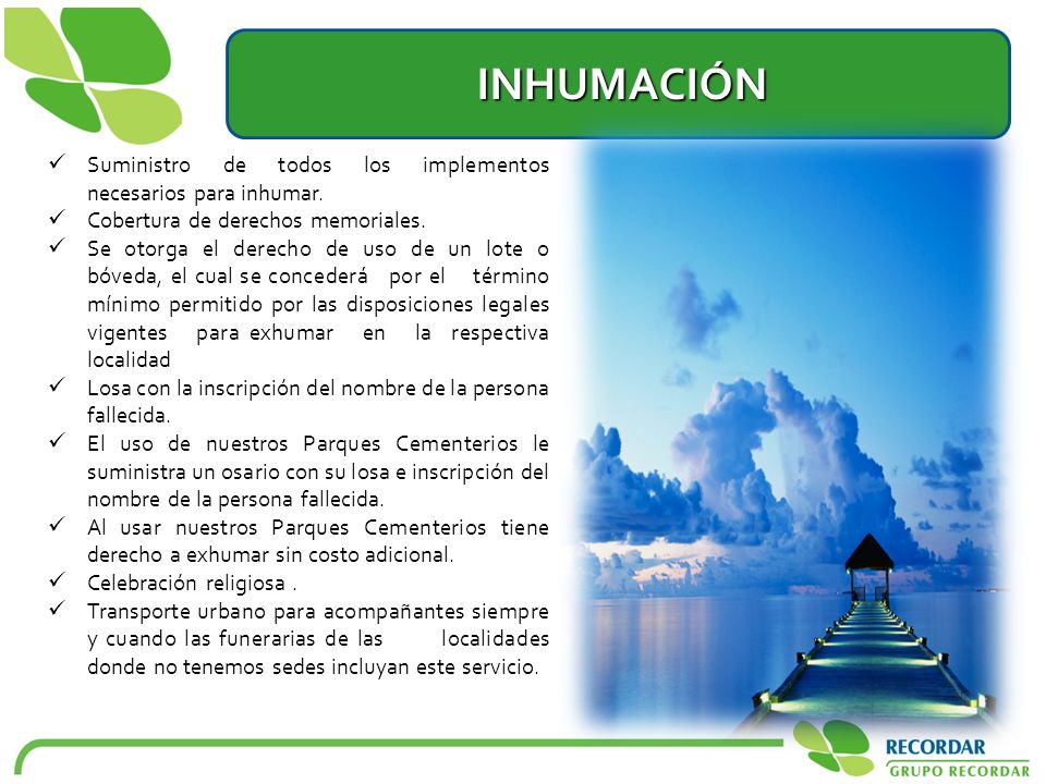 INHUMACIÓN Suministro de todos los implementos necesarios para inhumar. Cobertura de derechos memoriales.