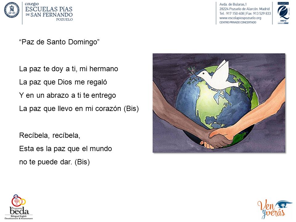 Paz de Santo Domingo La paz te doy a ti, mi hermano. La paz que Dios me regaló. Y en un abrazo a ti te entrego.