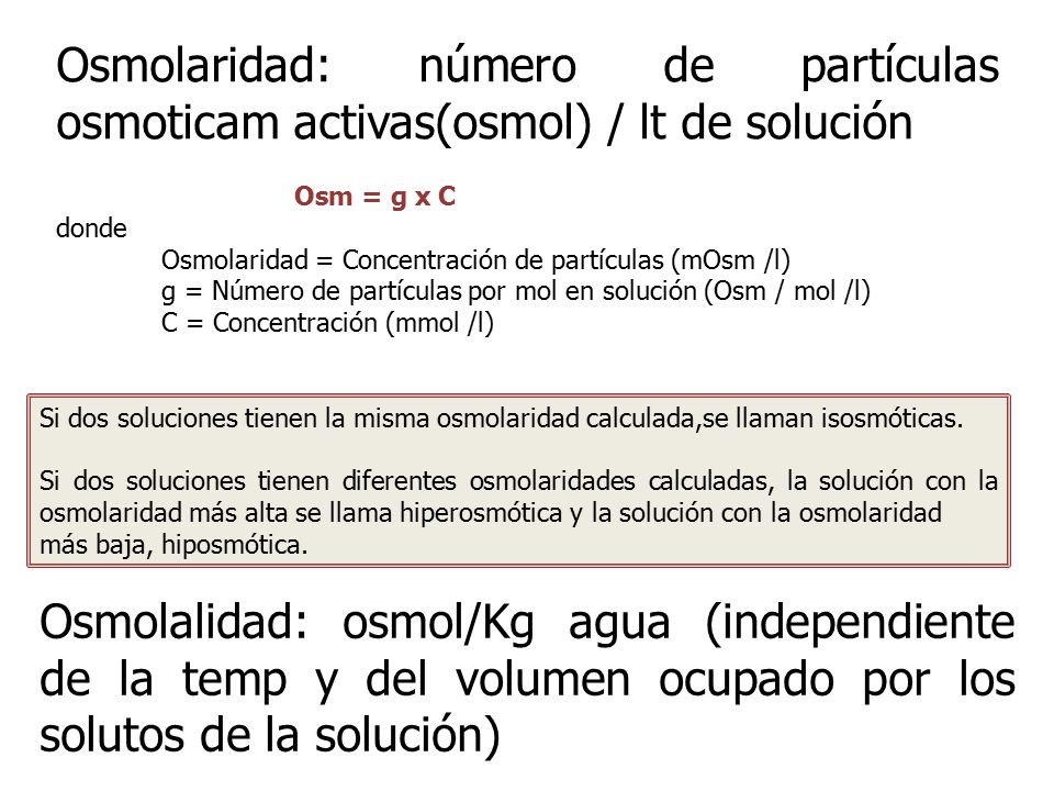 Osmolaridad: número de partículas osmoticam activas(osmol) / lt de solución