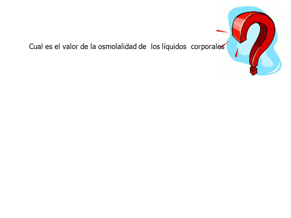 Cual es el valor de la osmolalidad de los líquidos corporales