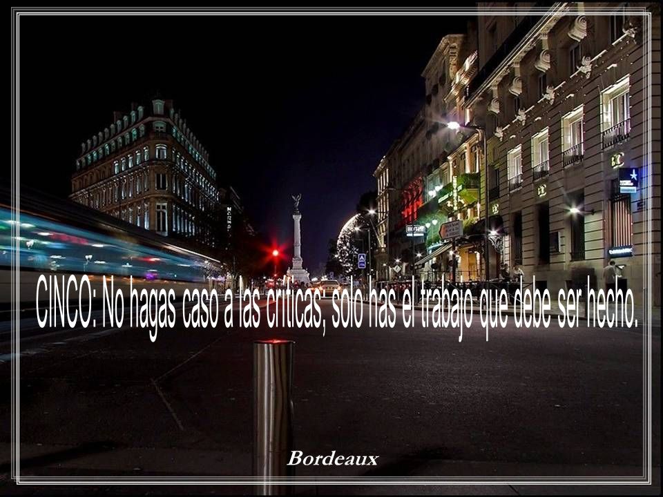 CINCO: No hagas caso a las críticas; solo has el trabajo que debe ser hecho.