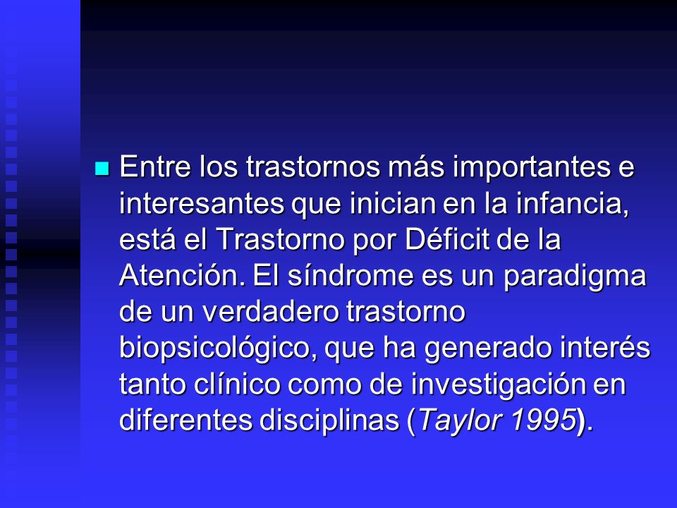 Entre los trastornos más importantes e interesantes que inician en la infancia, está el Trastorno por Déficit de la Atención.