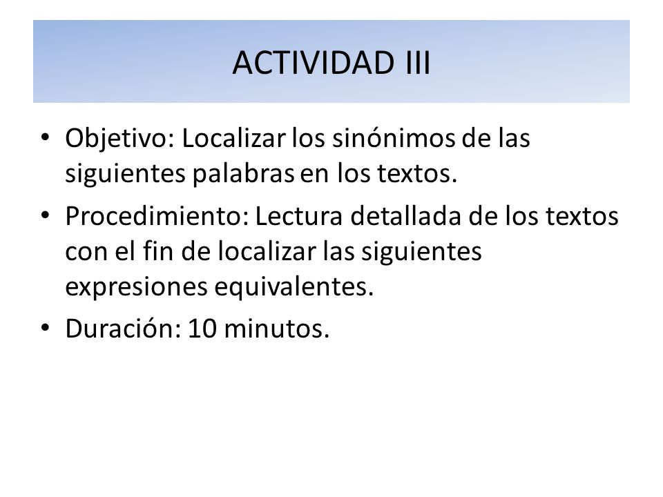 ACTIVIDAD III Objetivo: Localizar los sinónimos de las siguientes palabras en los textos.