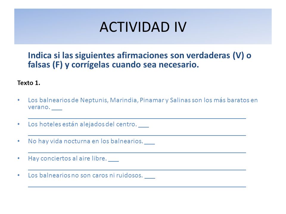 ACTIVIDAD IV Indica si las siguientes afirmaciones son verdaderas (V) o falsas (F) y corrígelas cuando sea necesario.