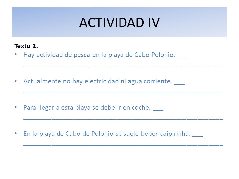 ACTIVIDAD IV Texto 2. Hay actividad de pesca en la playa de Cabo Polonio. ___. _______________________________________________________.