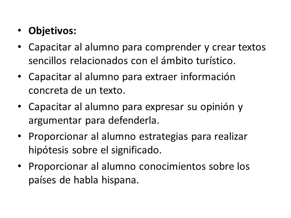 Objetivos: Capacitar al alumno para comprender y crear textos sencillos relacionados con el ámbito turístico.