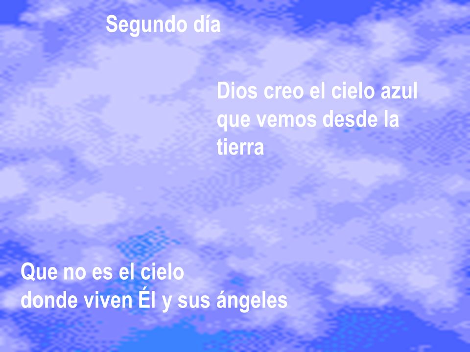 Segundo día Dios creo el cielo azul. que vemos desde la.