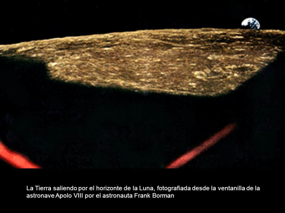 La Tierra saliendo por el horizonte de la Luna, fotografiada desde la ventanilla de la astronave Apolo VIII por el astronauta Frank Borman