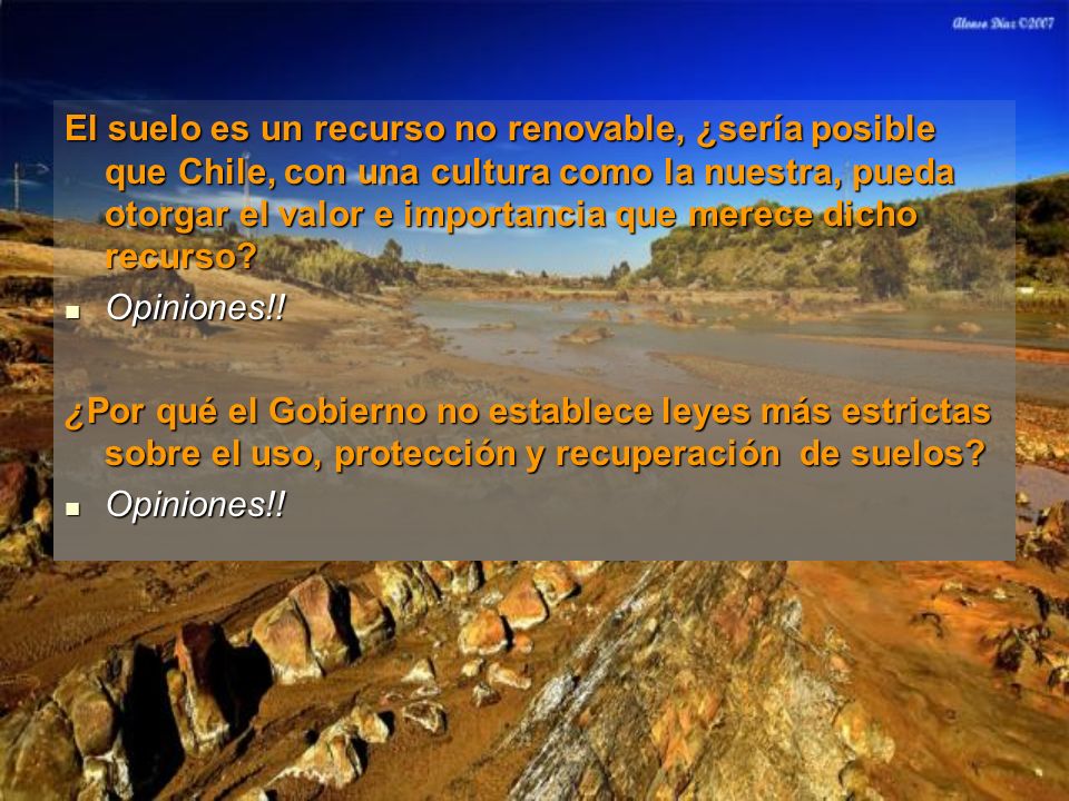 El suelo es un recurso no renovable, ¿sería posible que Chile, con una cultura como la nuestra, pueda otorgar el valor e importancia que merece dicho recurso