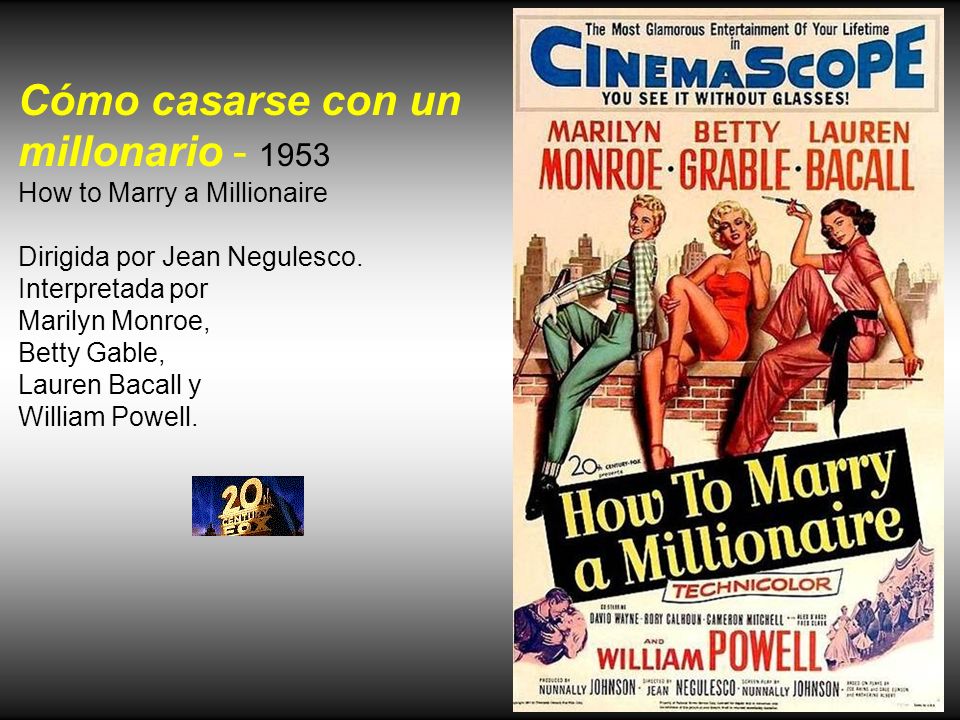 How to Marry a Millionaire Dirigida por Jean Negulesco.