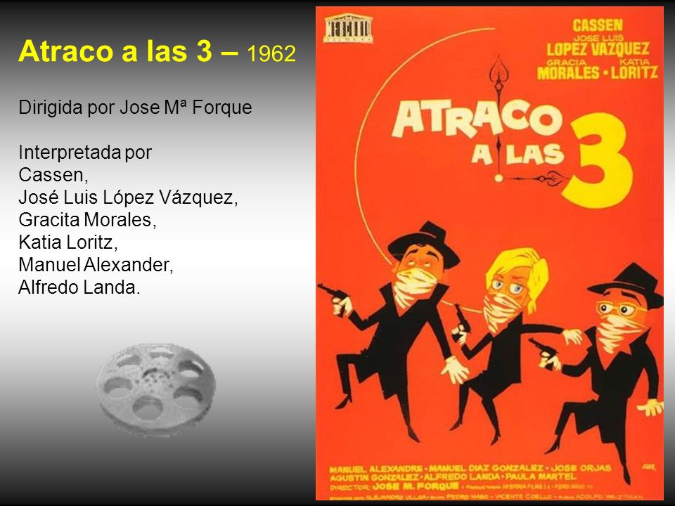 Atraco a las 3 – 1962 Dirigida por Jose Mª Forque Interpretada por