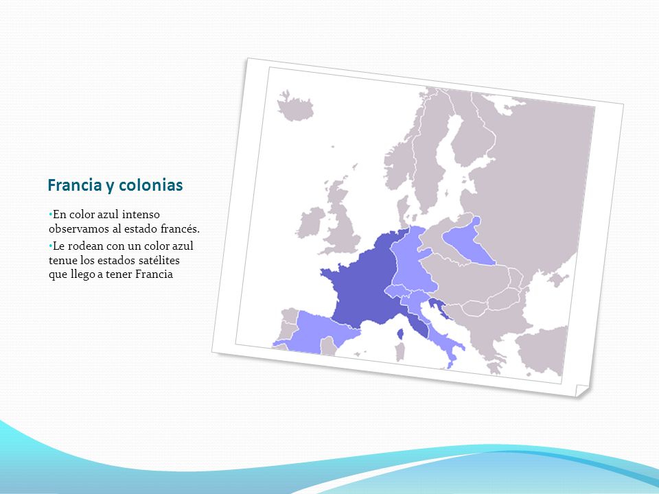 Francia y colonias En color azul intenso observamos al estado francés.