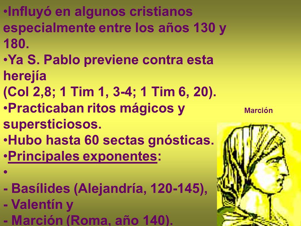 Influyó en algunos cristianos especialmente entre los años 130 y 180.