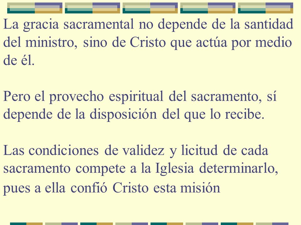La gracia sacramental no depende de la santidad del ministro, sino de Cristo que actúa por medio de él.