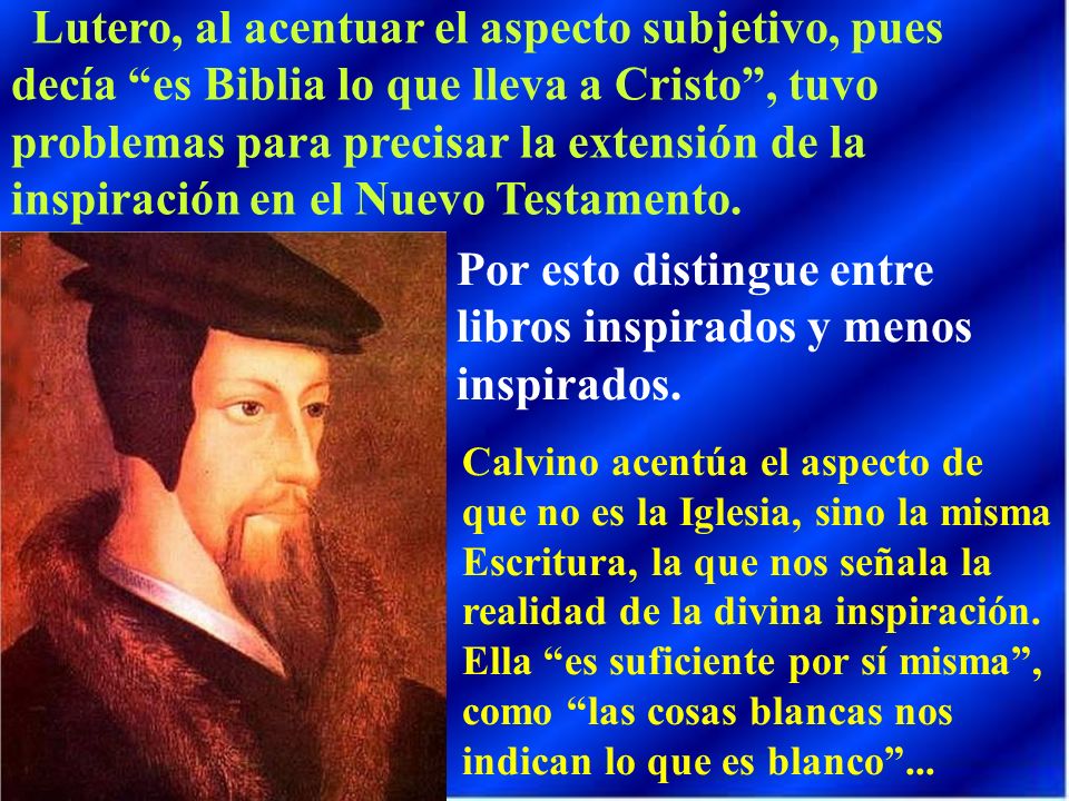 Por esto distingue entre libros inspirados y menos inspirados.
