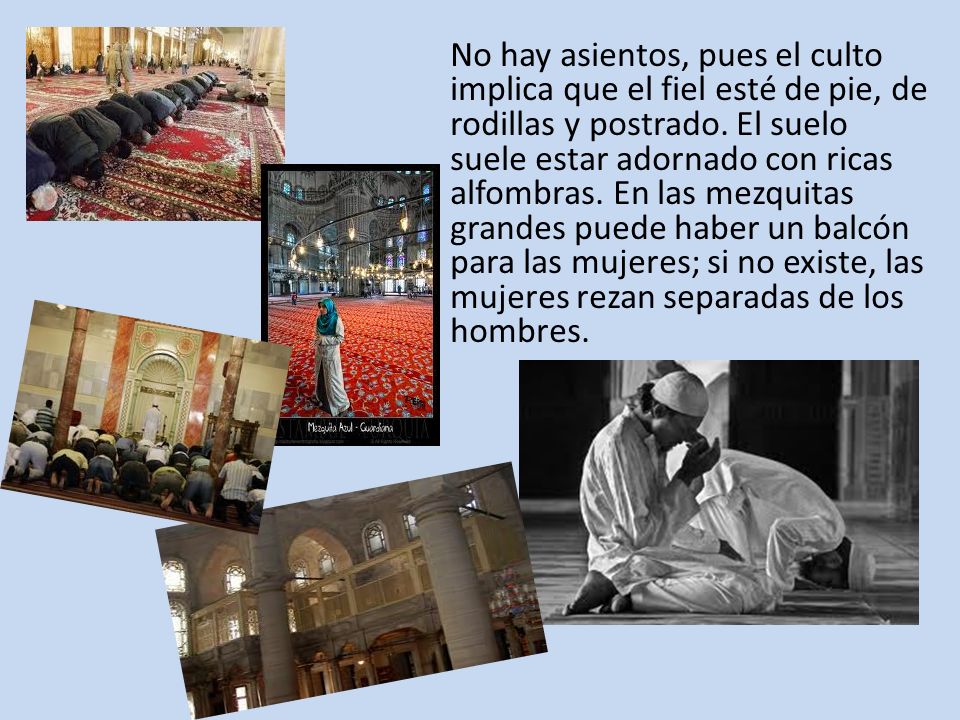 No hay asientos, pues el culto implica que el fiel esté de pie, de rodillas y postrado.